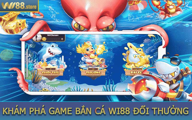 Bắn Cá Wi88 - Khám Phá Trò Chơi Bắn Cá Đổi Thưởng 2025